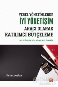 Yerel Yönetimlerde İyi Yönetişim Aracı Olarak Katılımcı Bütçeleme