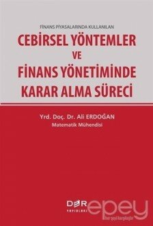 Finans Piyasalarında Kullanılan Cebirsel Yöntemler ve Finans Yönetiminde Karar Alma Süreci