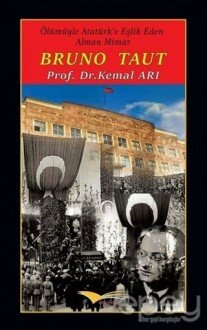 Bruno Taut: Ölümüyle Atatürk'e Eşlik Eden Alman Mimar