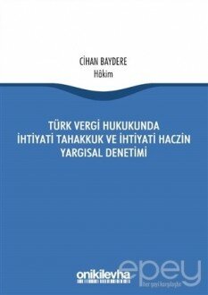 Türk Vergi Hukukunda İhtiyati Tahakkuk ve İhtiyati Haczin Yargısal Denetimi