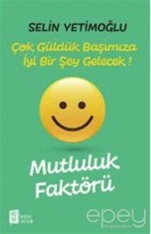 Mutluluk Faktörü - Çok Güldük Başımıza İyi Bir Şey Gelecek!