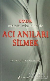 Emdr Terapisi Teknikleri ile Acı Anıları Silmek