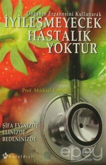 İyileşmeyecek Hastalık Yoktur