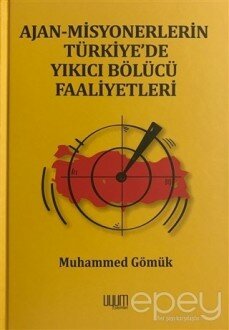 Ajan-Misyonerlerin Türkiye'de Yıkıcı Bölücü Faaliyetleri