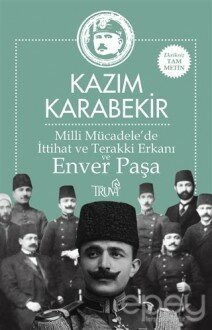 Milli Mücadele’de İttihat ve Terakki Erkanı ve Enver Paşa