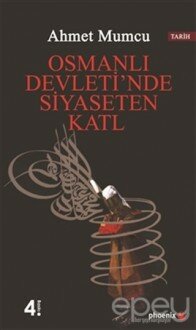 Osmanlı Devleti’nde Siyaseten Katl