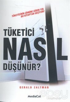 Tüketici Nasıl Düşünür? Tüketicinin Zihnine Giden Yol Bu Kitaptan Geçiyor!