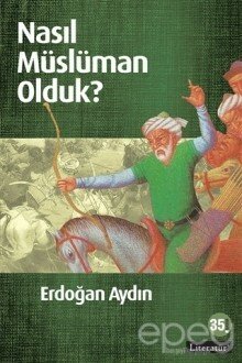 Nasıl Müslüman Olduk?