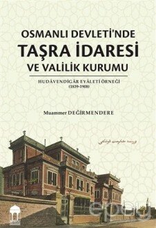 Osmanlı Devleti'nde Taşra İdaresi ve Valilik Kurumu