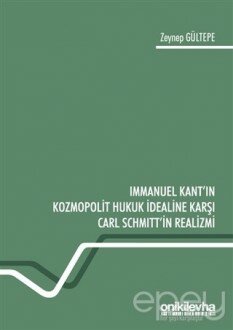 Immanuel Kant'ın Kozmopolit Hukuk İdealine Karşı Carl Schmitt'in Realizmi