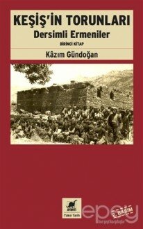 Keşiş'in Torunları Dersimli Ermeniler (Birinci Kitap)