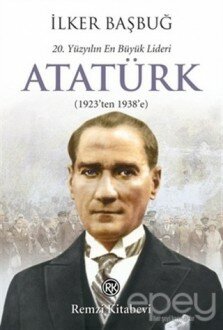 20. Yüzyılın En Büyük Lideri: Atatürk