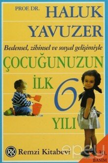 Bedensel, Zihinsel ve Sosyal Gelişimiyle Çocuğunuzun İlk 6 Yılı