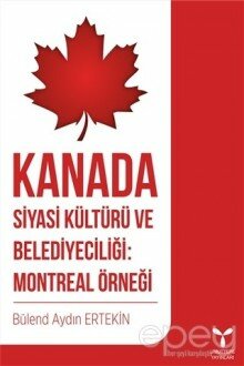 Kanada Siyasi Kültürü ve Belediyeciliği: Montreal Örneği