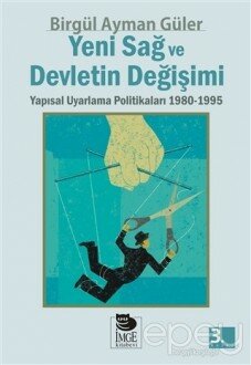 Yeni Sağ ve Devletin Değişimi Yapısal Uyarlama Politikaları 1980 - 1995