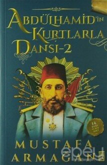 Abdülhamid’in Kurtlarla Dansı 2