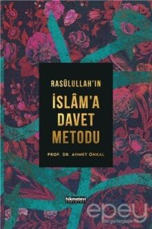 Rasulullah’ın İslam’a Davet Metodu (Ciltli)