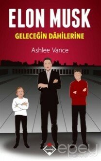 Elon Musk - Geleceğin Dahilerine