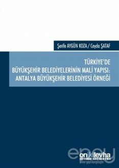 Türkiye'de Büyükşehir Belediyelerinin Mali Yapısı: Antalya Büyükşehir Belediyesi Örneği