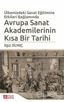 Ülkemizdeki Sanat Eğitimine Etkileri Bağlamında Avrupa Sanat Akademilerinin Kısa Bir Tarihi