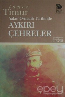 Yakın Osmanlı Tarihinde Aykırı Çehreler