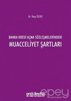 Banka Kredi Açma Sözleşmelerindeki Muacceliyet Şartları