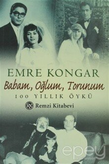 Babam, Oğlum, Torunum 100 Yıllık Öykü