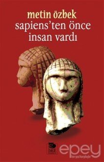 Sapiens’ten Önce İnsan Vardı