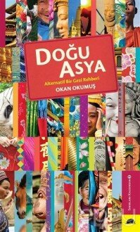 Doğu Asya - Alternatif Bir Gezi Rehberi