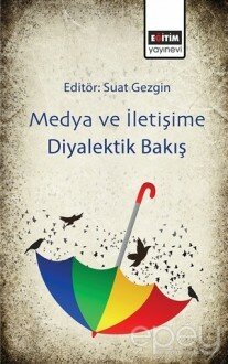 Medya ve İletişime Diyalektik Bakış