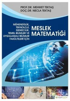 Mühendislik, Teknoloji, Denizcilik, Temel Bilimler ve Uygulamalı Bilim Fakülteleri İçin Meslek Matematiği