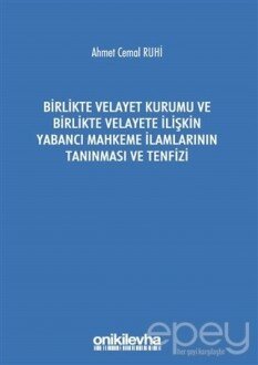 Birlikte Velayet Kurumu ve Birlikte Velayete İlişkin Yabancı Mahkeme İlamlarının Tanınması ve Tenfizi