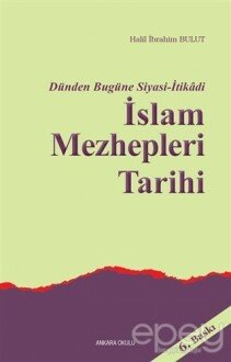 Dünden Bugüne Siyasi-İtikadi İslam Mezhepleri Tarihi