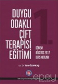 Duygu Odaklı Çift Terapisi Eğitimi 1. Dönem Ağustos 2017 Ders Notları