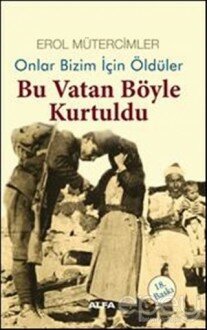 Onlar Bizim İçin Öldüler - Bu Vatan Böyle Kurtuldu