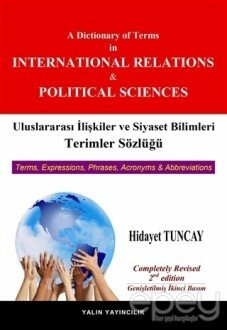 Uluslararası İlişkiler ve Siyaset Bilimleri Terimler Sözlüğü / A Dictionary of Terms in International Relations and Political Science