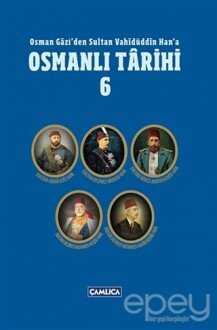 Osman Gazi'den Sultan Vahidüddin Han'a Osmanlı Tarihi 6