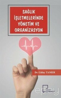 Sağlık İşletmelerinde Yönetim ve Organizasyon