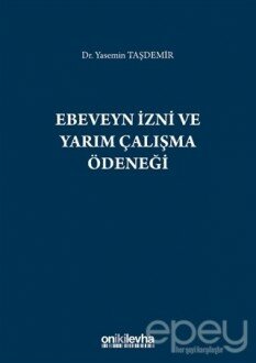 Ebeveyn İzni ve Yarım Çalışma Ödeneği