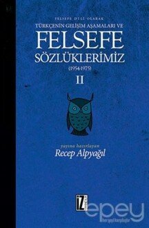 Felsefe Dili Olarak Türkçenin Gelişim Aşamaları ve Felsefe Sözlüklerimiz 2