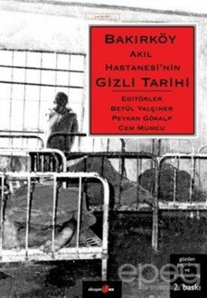 Bakırköy Akıl Hastanesi’nin Gizli Tarihi