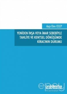 Yeniden İnşa veya İmar Sebebiyle Tahliye ve Kentsel Dönüşümde Kıracının Durumu