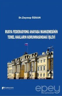 Rusya Federasyonu Anayasa Mahkemesinin Temel Hakların Korunmasındaki İşlevi