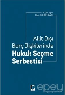 Akit Dışı Borç İlişkilerinde Hukuk Seçme Serbestisi