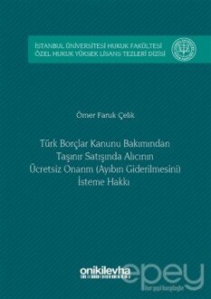 Türk Borçlar Kanunu Bakımından Taşınır Satışında Alıcının Ücretsiz Onarım (Ayıbın Giderilmesini) İsteme Hakkı