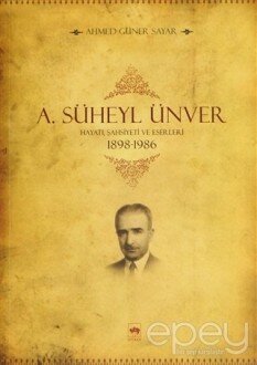 A. Süheyl Ünver Hayatı Şahsiyeti ve Eserleri