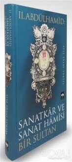 2. Abdülhamid: Sanatkar ve Sanat Hamisi Bir Sultan