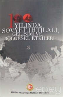 100. Yılında Sovyet İhtilali Gelişimi ve Bölgesel Etkileri