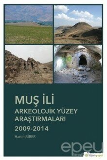 Muş İli Arkeolojik Yüzey Araştırmaları 2009-2014