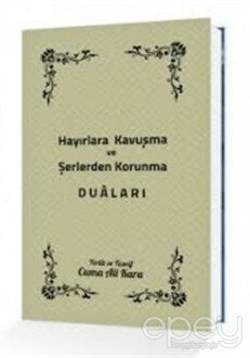 Hayırlara Kavuşma ve Şerlerden Korunma Duaları